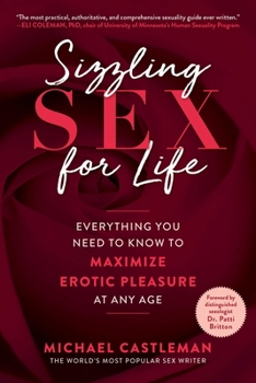 Hardcover Sizzling Sex for Life: Everything You Need to Know to Maximize Erotic Pleasure at Any Age Book
