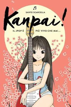 Paperback Kanpai! Il Jpop è più vivo che mai... [Italian] Book