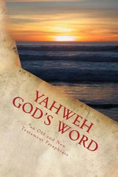 Paperback Yahweh God's Word: An Old and New Testament Paraphrase Book