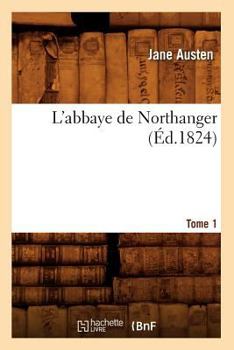 Paperback L'Abbaye de Northanger. Tome 1 (Éd.1824) [French] Book