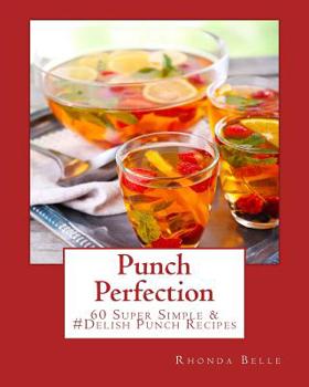 Paperback Punch Perfection: 60 Super Simple &#Delish Punch Recipes Book