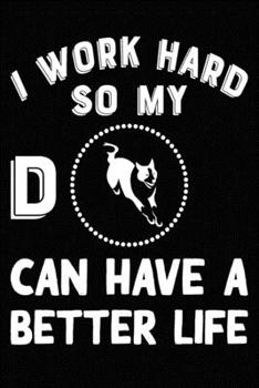 I Work Hard So My Border collies Can Have A Better Life: Blank Lined Journal for Dog Lovers, Dog Mom, Dog Dad and Pet Owners