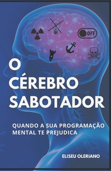 Paperback O Cérebro Sabotador: Quando a sua programação mental te prejudica [Portuguese] Book