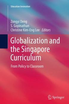 Paperback Globalization and the Singapore Curriculum: From Policy to Classroom Book