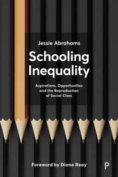 Paperback Schooling Inequality: Aspirations, Opportunities and the Reproduction of Social Class Book