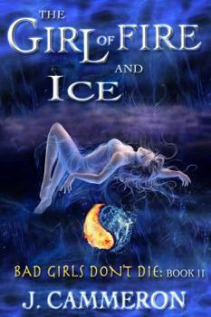 The Girl of Fire and Ice: Bad Girls don't die: book II