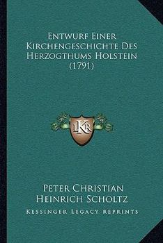 Paperback Entwurf Einer Kirchengeschichte Des Herzogthums Holstein (1791) [German] Book