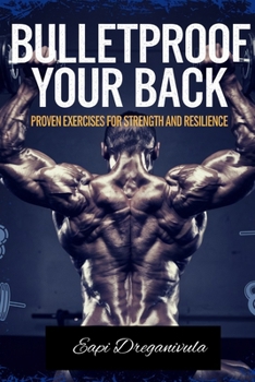 Paperback Bulletproof Your Back: Proven Exercises for Strength and Resilience Book
