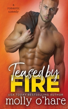 Teased by Fire - Book #1 of the Teased by Love