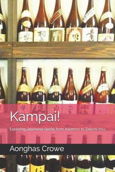 Paperback Kampai!: Exploring Japanese Spirits from Awamori to Zakuro-shu Book