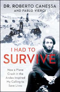Paperback I Had to Survive: How a Plane Crash in the Andes Inspired My Calling to Save Lives Book