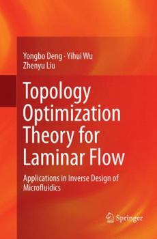 Paperback Topology Optimization Theory for Laminar Flow: Applications in Inverse Design of Microfluidics Book