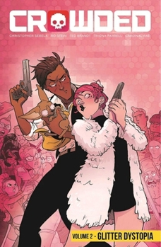 Crowded, Vol. 2: Glitter Dystopia - Book #2 of the Crowded