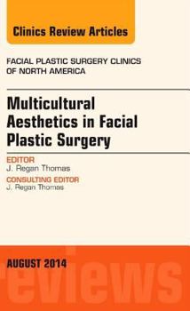 Hardcover Multicultural Aesthetics in Facial Plastic Surgery, an Issue of Facial Plastic Surgery Clinics of North America: Volume 22-3 Book