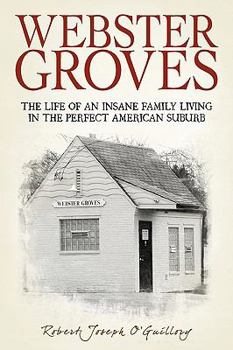 Hardcover Webster Groves: The Life of an Insane Family Living in the Perfect American Suburb Book