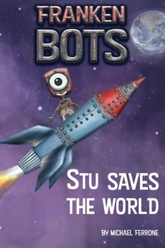 Hardcover Frankenbots: Stu Saves the World Book