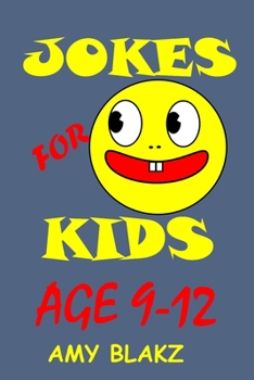 Paperback Jokes for Kids Age 9-12: Jokes That Are Funny for Boys Girls Children Teens Tweens Holiday Humour Puns Word Play Riddles and Jokes Book