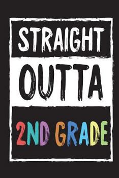 Paperback Straight Outta 2nd Grade: Funny Last Day Of School Gift Notebook For Second Graders Book