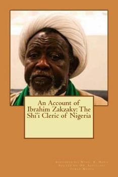 Paperback An Account of Ibrahim Zakzaky: The Shi'i Cleric of Nigeria Book