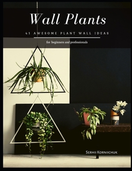 Paperback Wall Plants: 41 Awesome plant Wall Ideas Book