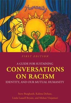 Hardcover A Guide for Sustaining Conversations on Racism, Identity, and our Mutual Humanity Book