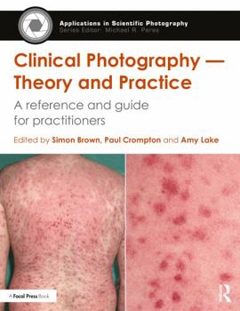 Paperback Clinical Photography -- Theory and Practice: A Reference and Guide for Practitioners Book