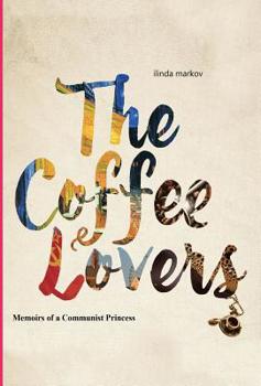 Hardcover The Coffee Lovers: Memoirs of a Communist Princess Book