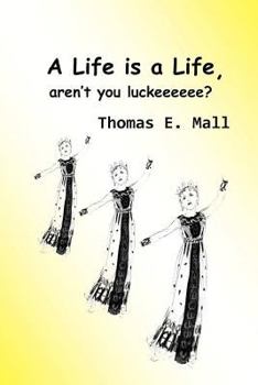 Paperback A Life Is A Life, aren't you luckeeeeee? Book