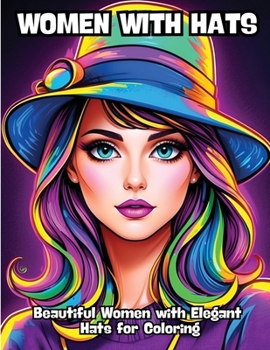 Women with Hats: Beautiful Women with Elegant Hats for Coloring