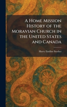 A Home Mission History of the Moravian Church in the United States and Canada