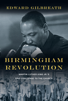 Paperback Birmingham Revolution: Martin Luther King Jr.'s Epic Challenge to the Church Book