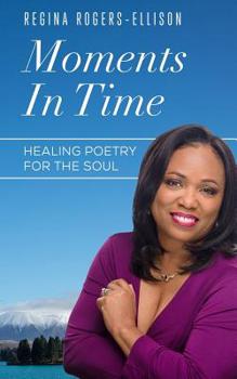 Moments in Time: Healing Poetry for the Soul