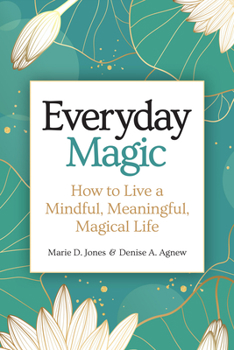 Paperback Everyday Magic: How to Live a Mindful, Meaningful, Magical Life Book