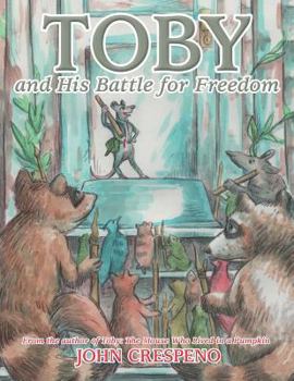 Paperback Toby and His Battle for Freedom: From the author of Toby: The Mouse Who Lived in a Pumpkin Book