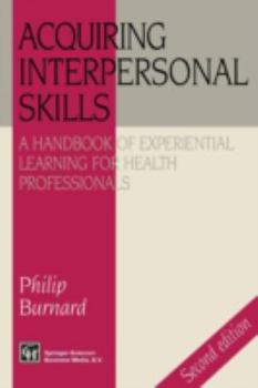 Paperback Acquiring Interpersonal Skills: A Handbook of Experiential Learning for Health Professionals Book