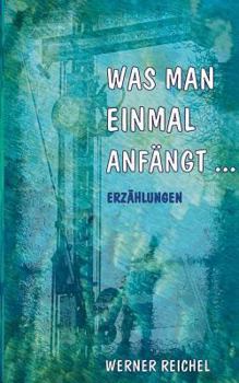 Paperback Was man einmal anfängt [German] Book
