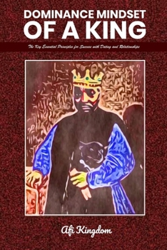 Paperback Dominance Mindset of a King: The Key Essential Principles for Success with dating and Relationships Book