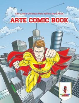 Paperback Arte Comic Book: Libro Para Colorear Para Niños De 6 Años [Spanish] Book