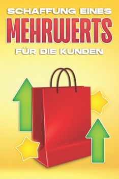 Schaffung Eines Mehrwerts Für Die Kunden