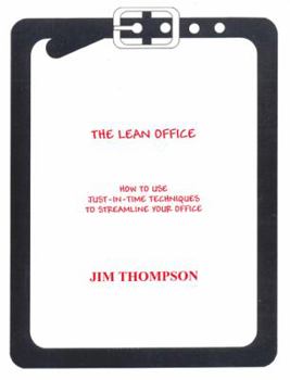 Paperback The Lean Office: How to Use Just-In- Time Techniques to Streamline Your Office. Book