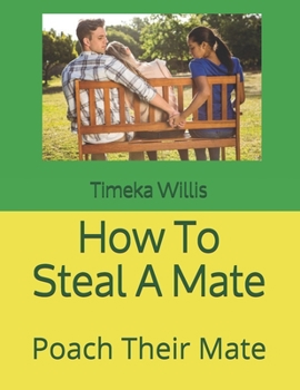 How To Steal A Mate: Poach Their Mate