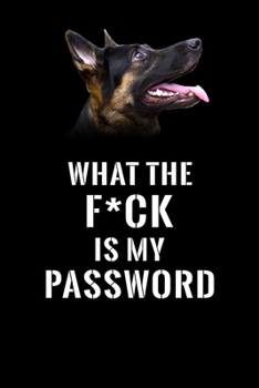 What The F*CK Is My Password, German Shephered: Password Book Log & Internet Password Organizer, Alphabetical Password Book, password book German ... 6 x 9 inches (Internet Password Logbook)
