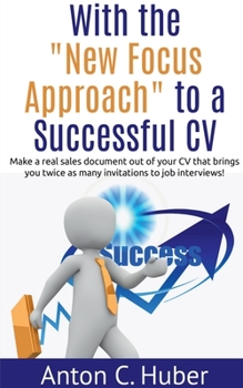 Paperback With the "New Focus Approach" to a Successful CV Book