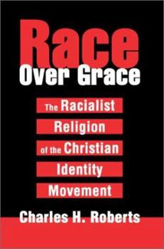 Paperback Race Over Grace: The Racialist Religion of the Christian Identity Movement Book