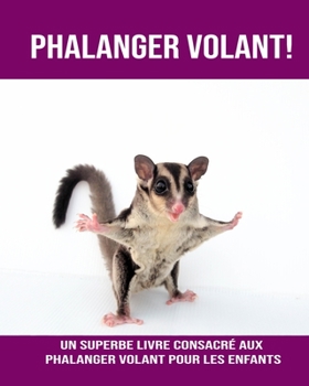 Paperback Phalanger Volant! Un Superbe Livre Consacré aux Phalanger Volant pour les Enfants [French] [Large Print] Book