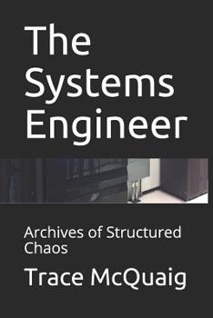 Paperback The Systems Engineer: Archives of Structured Chaos Book