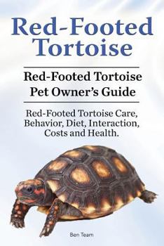 Paperback Red-Footed Tortoise. Red-Footed Tortoise Pet Owner's Guide. Red-Footed Tortoise Care, Behavior, Diet, Interaction, Costs and Health. Book