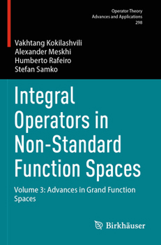 Paperback Integral Operators in Non-Standard Function Spaces: Volume 3: Advances in Grand Function Spaces Book