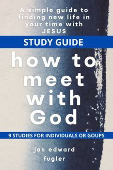 Paperback How to Meet with God (9-Week Study Guide) Book