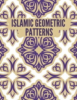 Paperback Islamic Geometric Patterns: Geometric Coloring Book for Adults, Relaxation Stress Relieving Designs, Gorgeous Geometrics Pattern, Unique and Beaut Book